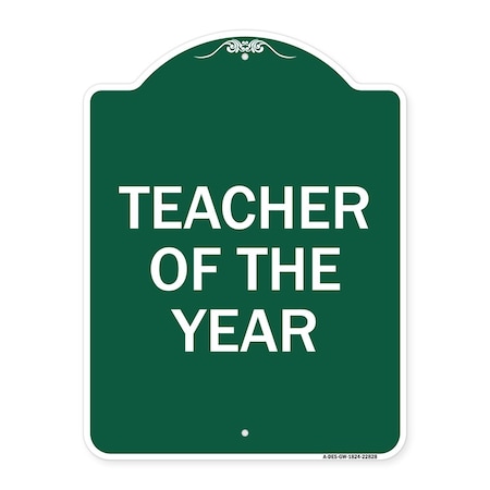 Signmission Designer Series Sign-Teacher of Year, Green & White Aluminum Sign, 18" x 24", GW-1824-22828 A-DES-GW-1824-22828